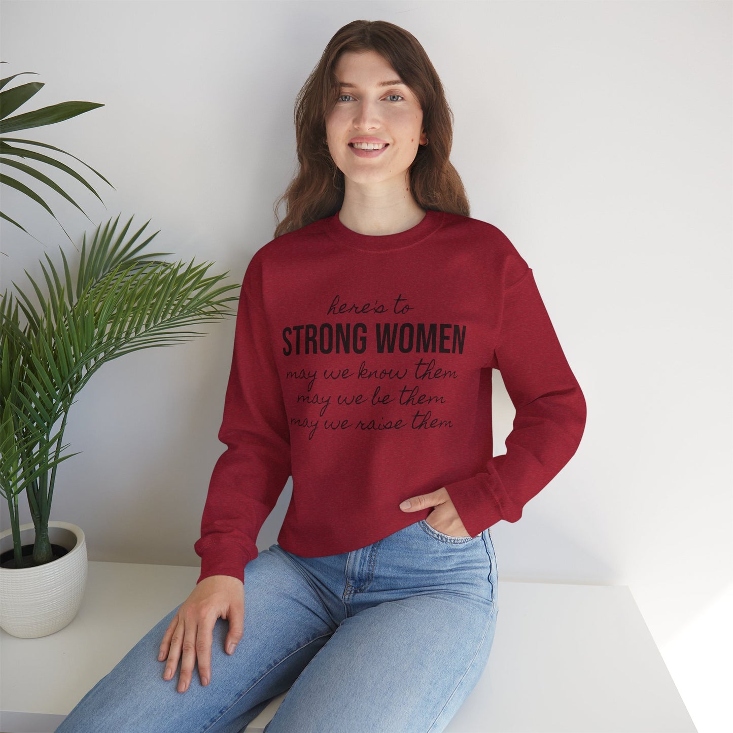 Strong Women Know Be Raise Sweatshirt - Strong Women Quote