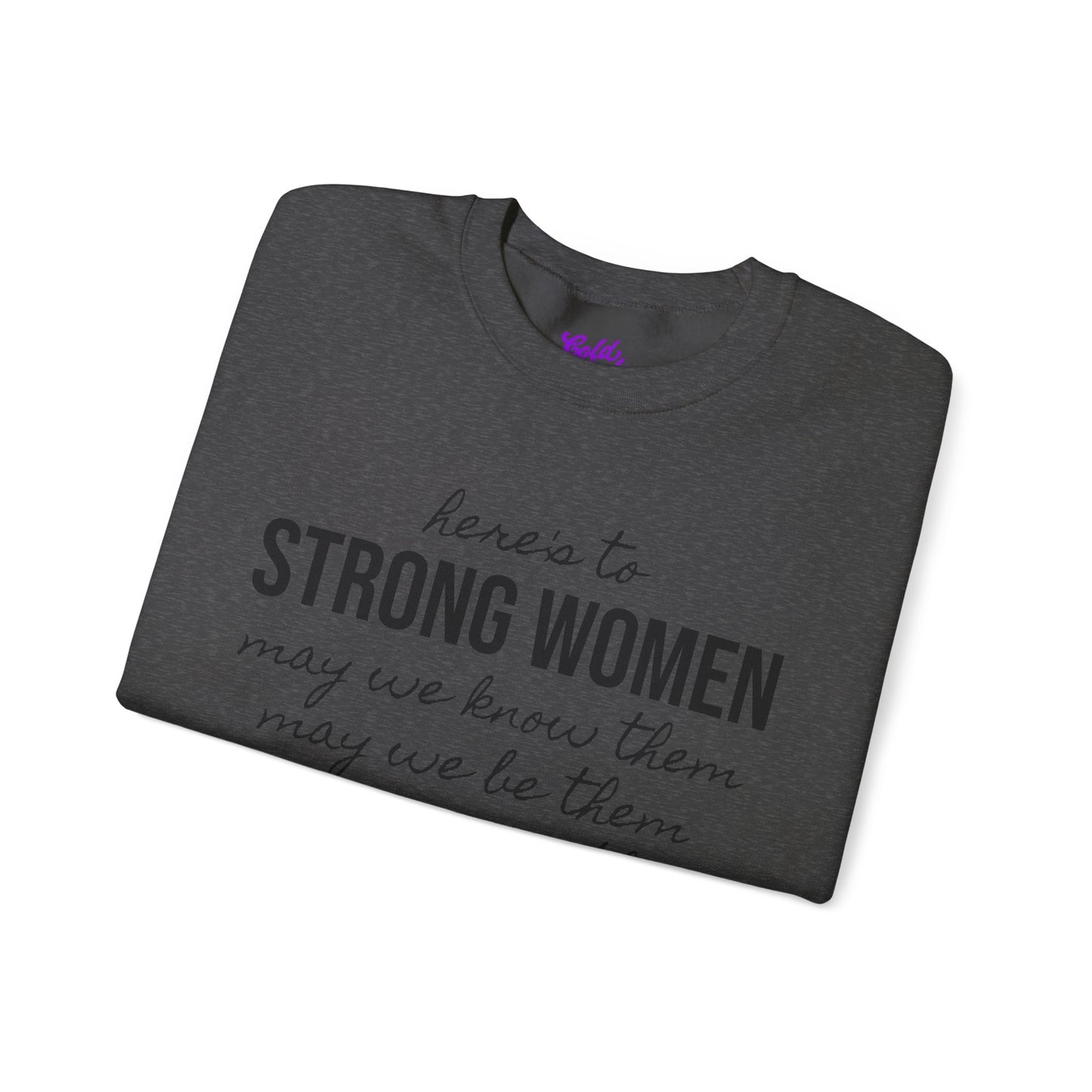 Strong Women Know Be Raise Sweatshirt - Strong Women Quote